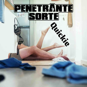 Penetrante Sorte – Quickie (Single VÖ)