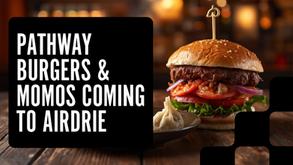 Pathway Burgers & Momos Is Coming to Airdrie — Nepalese Restaurant in Kings View Market