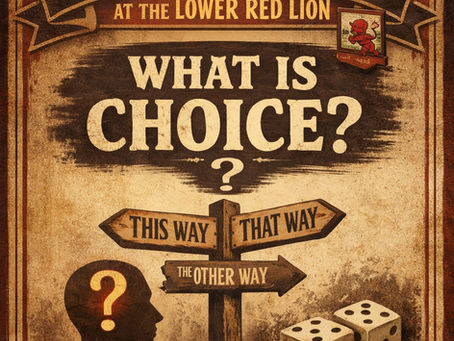 Seventh Philosophy Session at the Lower Red Lion: What is Choice?