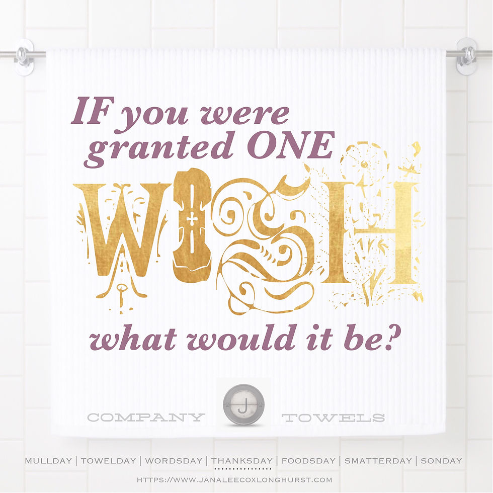 If you were granted one wish, what would it be?