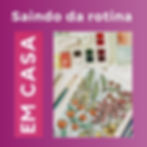 Saindo da rotina em casa | Criar.te