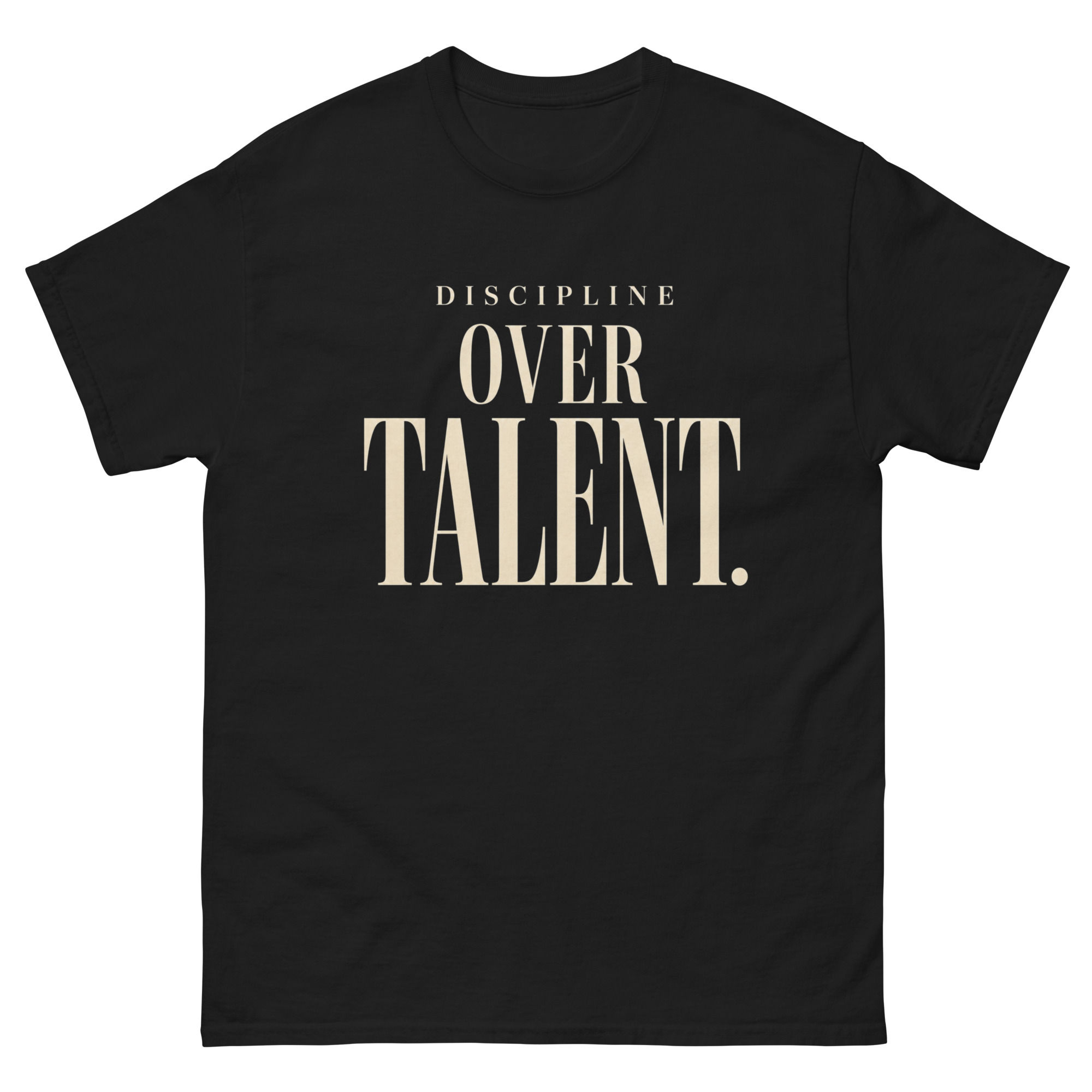 DISCIPLINE OVER TALENT. | Motivational Mindset T-Shirt