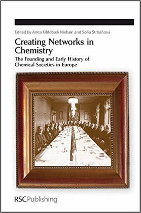 Creating Networks in Chemistry: The Founding and Early History of Chemical Societies in Europe (Spec