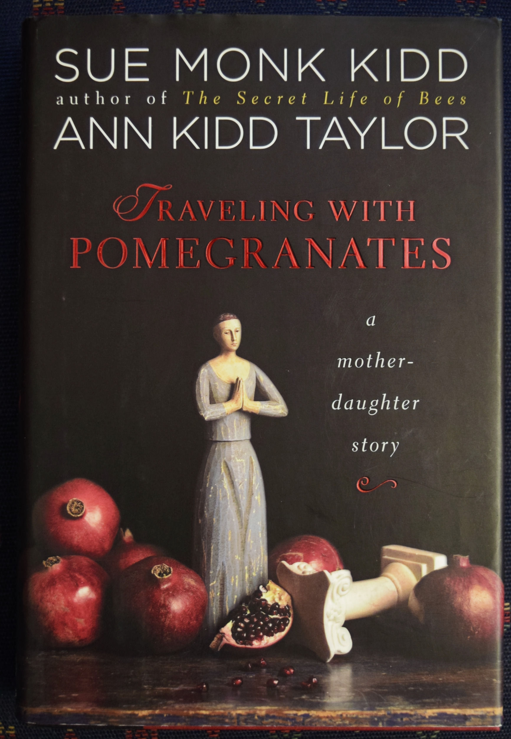 Traveling with Pomegranates - Sue Monk Kidd / Ann Kidd Taylor