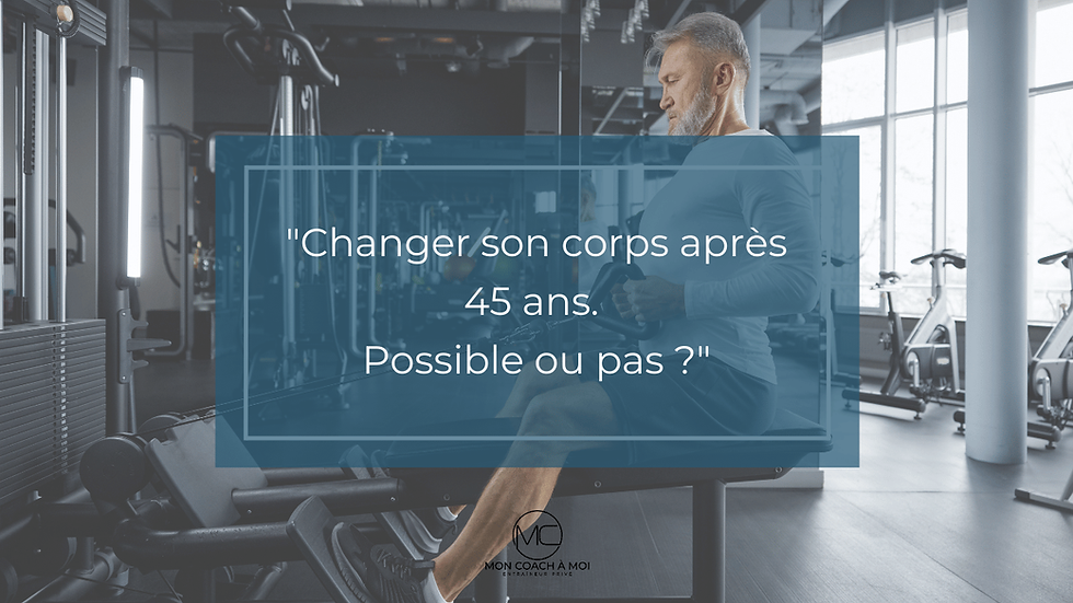 Changer son corps après 45 ans : c'est possible, mais pas comme vous le pensez
