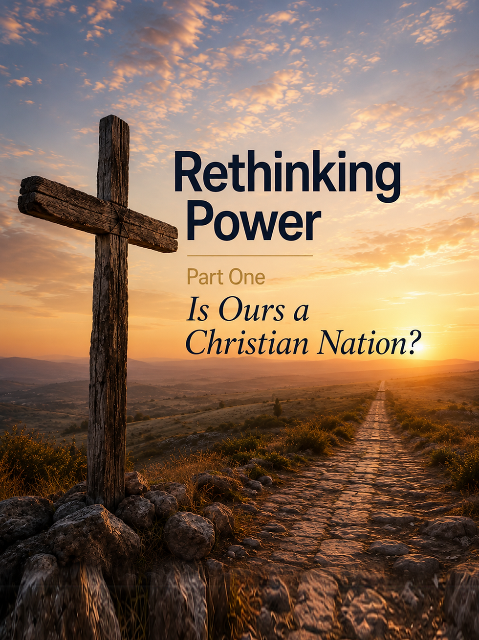 Rethinking Power, Part One: Is Ours a Christian Nation?