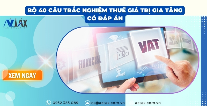 Bộ 40 câu trắc nghiệm thuế giá trị gia tăng có đáp án