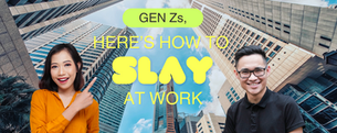 Gen Zs, Here’s How to Slay at Work