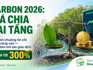Thị trường carbon 2026: thế giới phân tầng giá, Việt Nam mở sàn giao dịch trong nước
