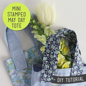 Sew and Stamp a Mini May Day Tote – Free DIY