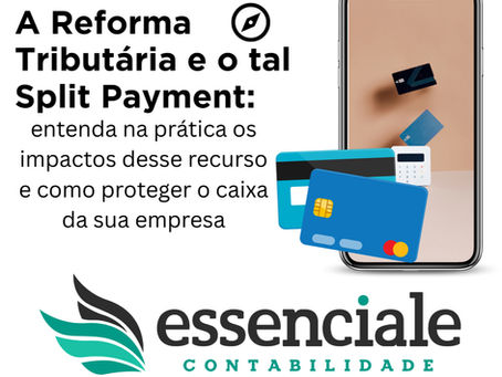 A Reforma Tributária e o tal Split Payment: entenda na prática os impactos desse recurso e como proteger o caixa da sua empresa