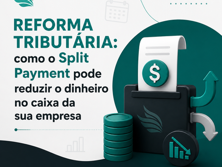 Reforma tributária, como o split payment pode reduzir o dinheiro no caixa da sua empresa
