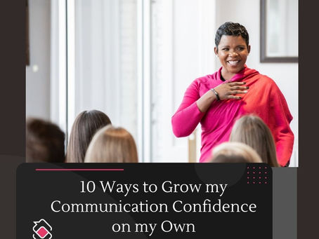 Mastering Public Speaking: 10 Ways to Grow my Communication Confidence on my Own