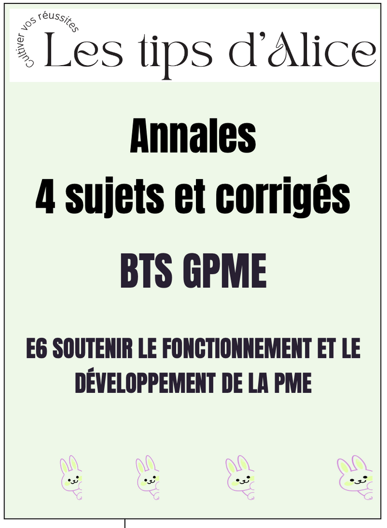 Les tips d'Alice: Annales 4 sujets et corrigés, BTS GPME, pour le développement PME.