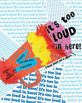It's Too Loud in Here