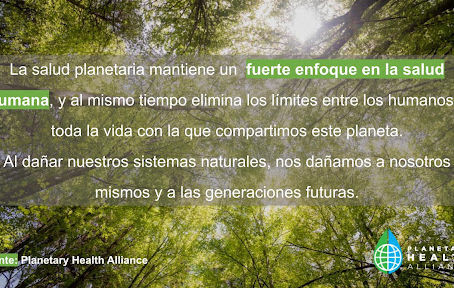 La Salud Planetaria, una nueva mirada hacia nosotros mismos y nuestro entorno