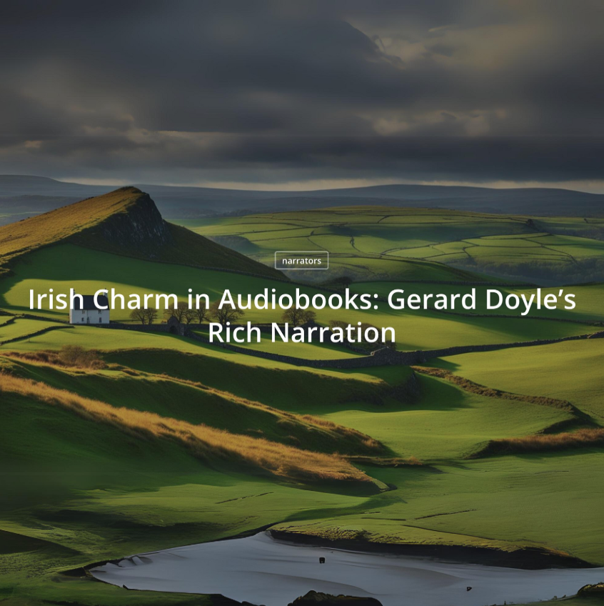Irish Charm in Audiobooks: Gerard Doyle's Rich Narration