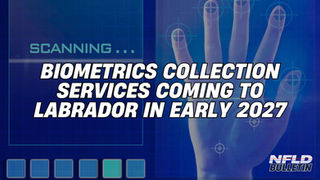 BIOMETRICS COLLECTION SERVICES COMING TO LABRADOR IN EARLY 2027