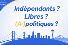 Indépendants ? Libres ? (A-)politiques ?