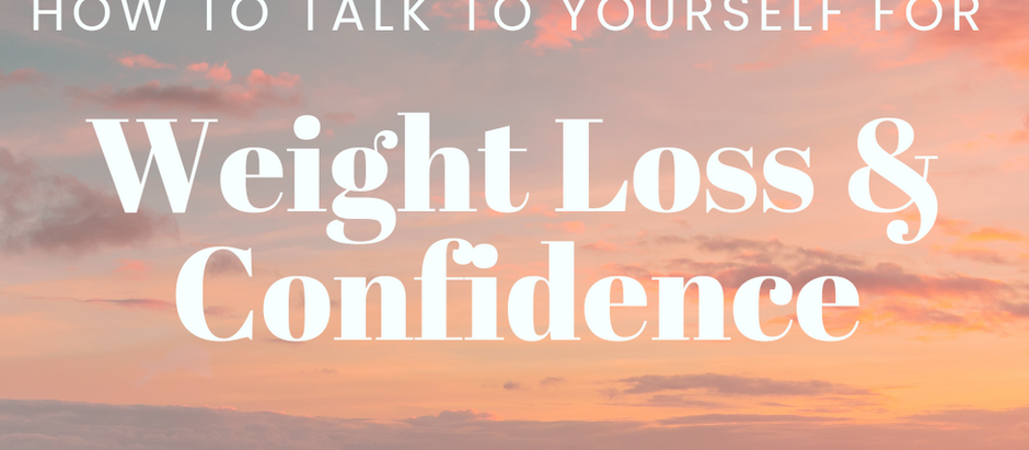 Transforming Self Talk: How I Lost 50lbs and Built a life I love