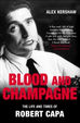 Blood and Champagne - the life and times of Robert Capa