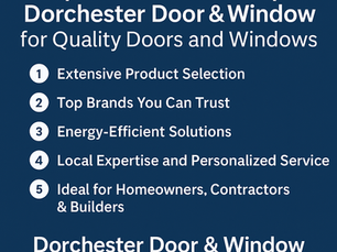Top 5 Reasons to Choose Dorchester Door & Window for Your Home or Business