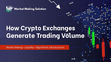 How Crypto Exchanges Generate Trading Volume? 