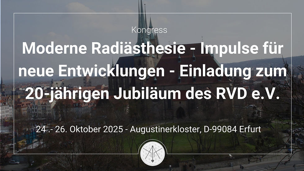Moderne Radiästhesie - Impulse für neue Entwicklungen - Einladung zum 20-jährigen Jubiläum des RVD e.V.