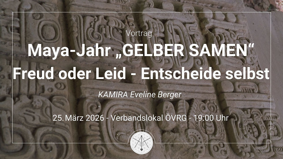 Maya-Jahr „GELBER SAMEN“ - Freud oder Leid - Entscheide selbst!