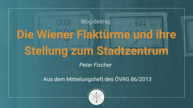 Die Wiener Flaktürme und ihre Stellung zum Stadtzentrum