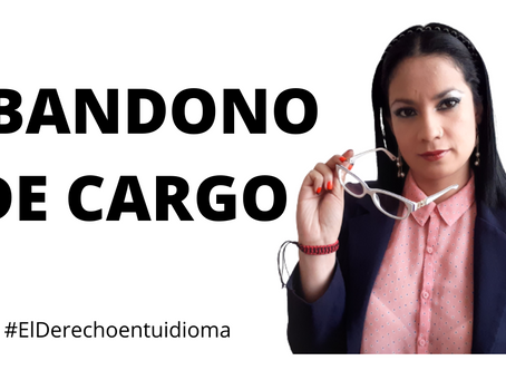 ABANDONO DE CARGO- Derecho Colombiano