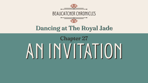 Title Slide for An Invitation, Chapter 27 of Dancing at The Royal Jade, a Beaucatcher Chronicles novel set in Kent Creek, North Carolina, in the 1960s