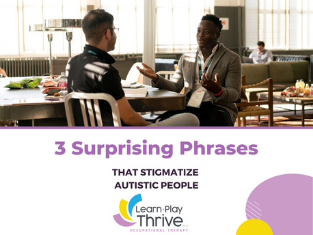 3 Surprising Phrases that Stigmatize Autistic People