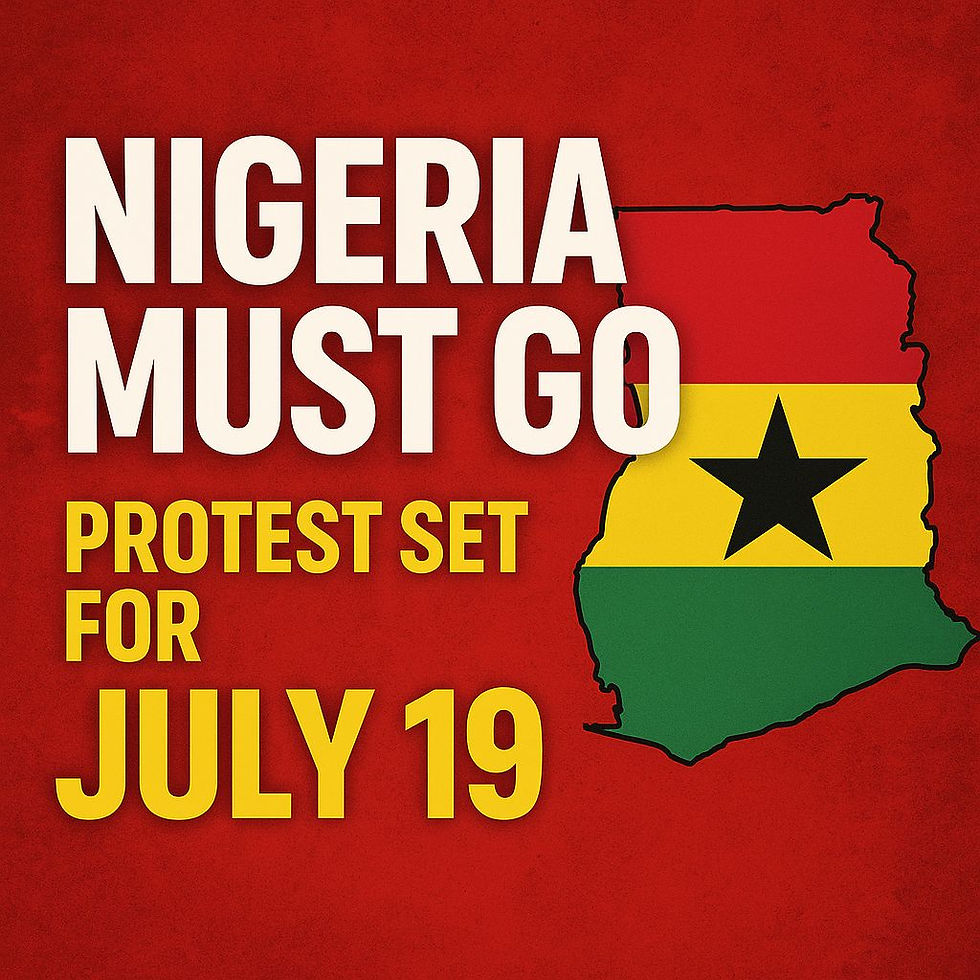 Nigeria Must Go" Protest Set for July 19 Across Ghana