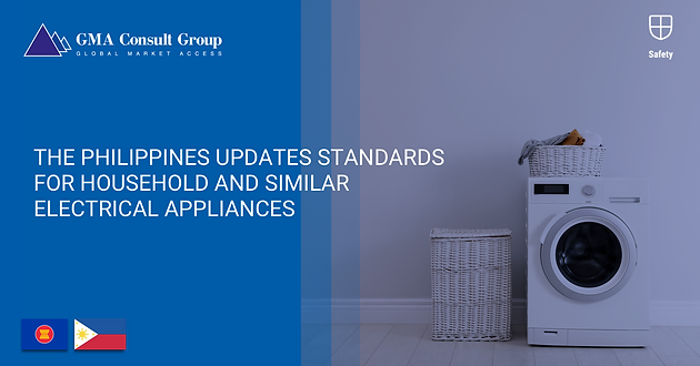 The Philippines Updates Standards For Household And Similar