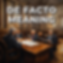 De Facto Meaning: Understanding Reality Beyond Formal Recognition
