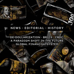 De-dollarization ∙ BRICS ∙ CBDC: A Paradigm Shift in The Future Global Financial System