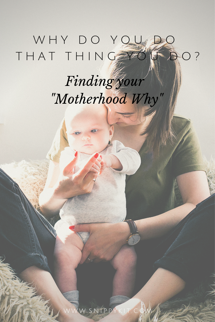 Just like in business you will have highs and lows. Finding your motherhood why will help you get through the rough times of motherhood.