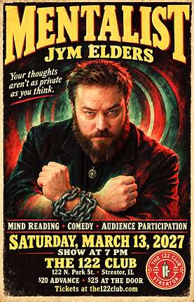 Mentalist Jym Elders poster, Saturday, March 13, 2027 at The 122 Club in Streator, IL