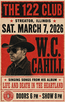 W.C. Cahill concert at The 122 Club - March 7th, 2026