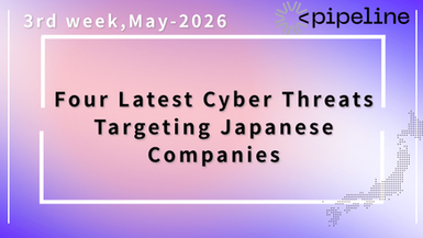 [Week 3 of May 2026] Four New Threats Japanese Companies Should Be Wary of: Canvas breach, npm supply chain attack, and ClaudeBleed
