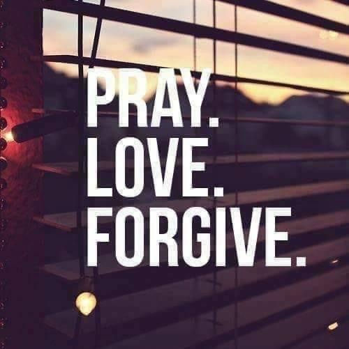 Pray, Love, Forgive.