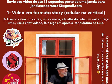 Faça seu vídeo e participe da Campanha "Lulando na Janela" em apoio ao presidente Lula