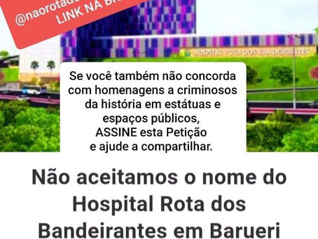 Petição online contra nome: "Rota dos Bandeirantes" para Hospital em Barueri. Assine já!