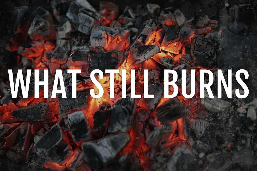Embers glowing hot.