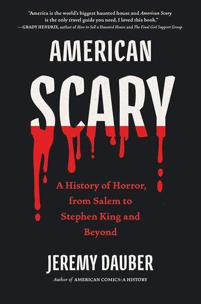 American Scary : A History of Horror, from Salem to Stephen King and Beyond
