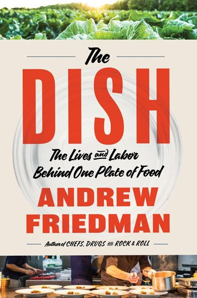 The Dish : The Lives and Labor Behind One Plate of Food