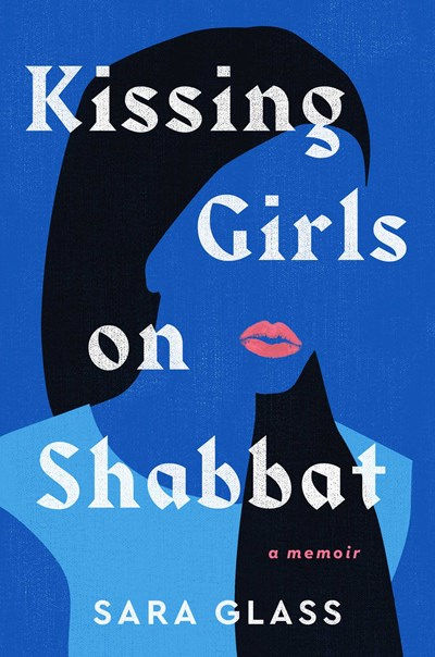 Kissing Girls on Shabbat : A Memoir