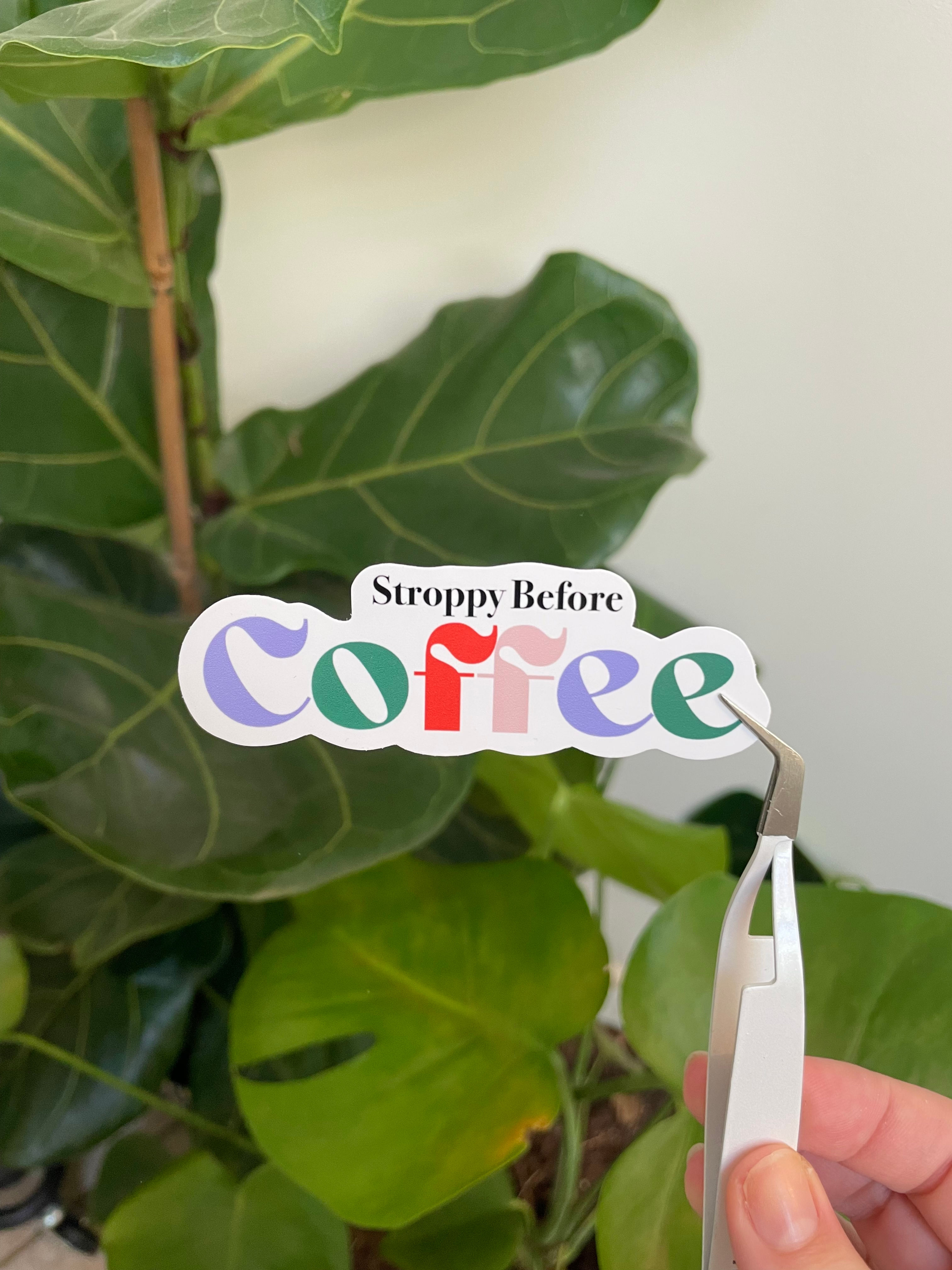‘Stroppy Before Coffee' Vinyl Sticker