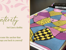 Creativity Isn't Just a Hobby, It can become the anchor that gently brings you back to you.